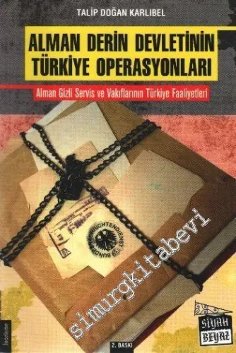 Alman Derin Devletinin Türkiye Operasyonları: Alman Gizli Servis ve Vakıflarının Türkiye Faaliyetleri -