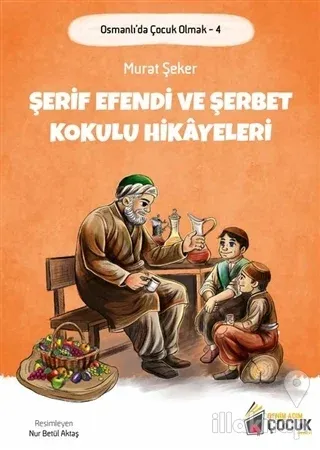 Şerif Efendi ve Şerbet Kokulu Hikayeleri - Osmanlı'da Çocuk Olmak 4