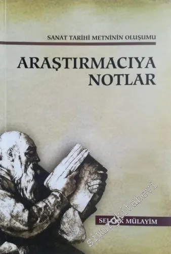 Araştırmacıya Notlar: Sanat Tarihi Metninin Oluşumu -        2008