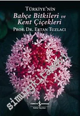 Türkiye'nin Bahçe Bitkileri ve Kent Çiçekleri CİLTLİ -