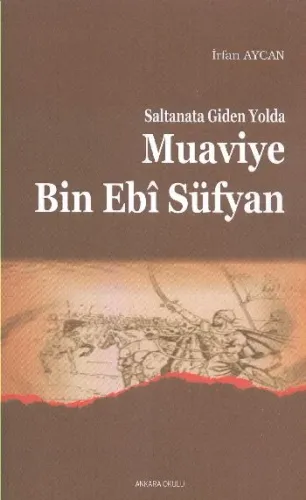 Saltanata Giden Yolda Muavviye B.ebi Süfyan