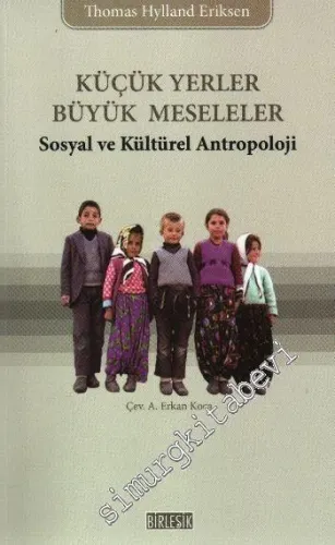 Küçük Yerler Büyük Meseleler: Sosyal ve Kültürel Antropoloji -