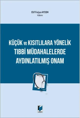 Küçük ve Kısıtlılara Yönelik Tıbbi Müdahalelerde Aydınlatılmış Onam
