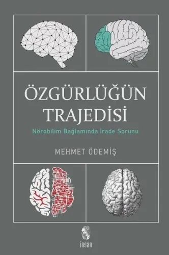 Özgürlüğün Trajedisi;Nörobilim Bağlamında İrade Sorunu