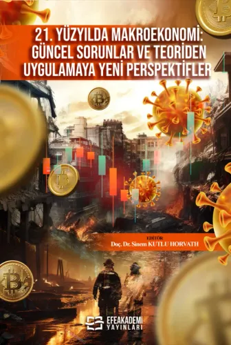 21. Yüzyılda Makroekonomi: Güncel Sorunlar ve Teoriden Uygulamaya Yeni Perspektifler