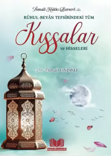 Ruhul Beyan Tefsirindeki Tüm Kıssalar ve Hisseleri İsmail Hakkı Bursev
