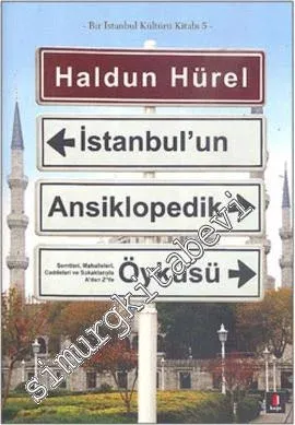 İstanbul'un Ansiklopedik Öyküsü: Semtleri, Mahalleleri, Caddeleri ve Sokaklarıyla A'dan Z'ye - Bir İstanbul Kültürü Kitabı 5  -