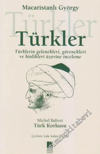 Türkler: Türklerin Gelenekleri Görenekleri ve Hinlikleri Üzerine İnceleme -        2009