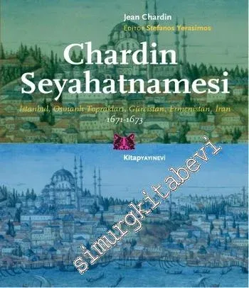 Chardin Seyahatnamesi: İstanbul, Osmanlı Toprakları, Gürcistan, Ermenistan, İran 1671 - 1673 -         2025