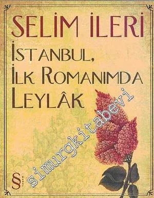 İstanbul İlk Romanımda Leylâk -         2009