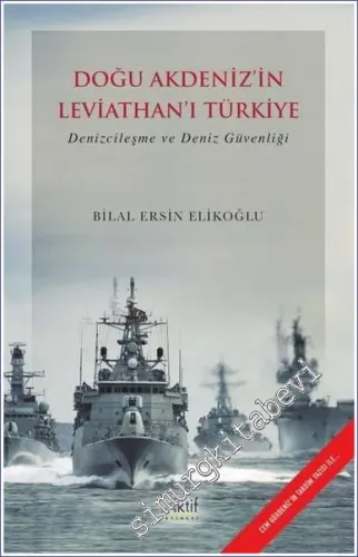 Doğu Akdeniz'in Leviathan'ı Türkiye : Denizcileşme ve Deniz Güvenliği -         2022
