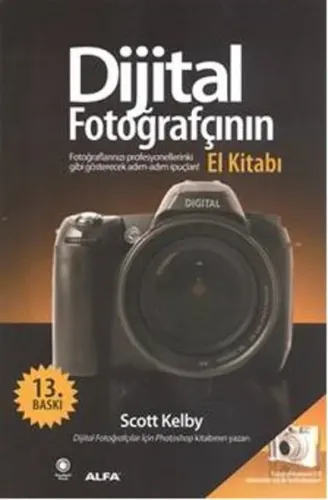 Dijital Fotoğrafçının El Kitabı; Fotoğraflarınızı Profesyonellerinki Gibi Gösterecek İpuçları