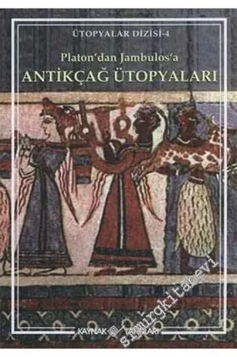 Platon'dan Jambulos'a Antikçağ Ütopyaları -        2005