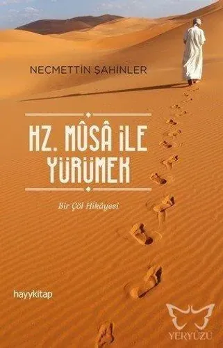 Hz. Musa İle Yürümek Bir Çöl Hikayesi