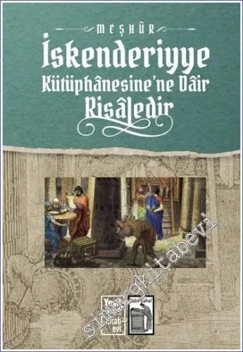 Meşhur İskenderiyye Kütüphanesine Dair Risaledir -