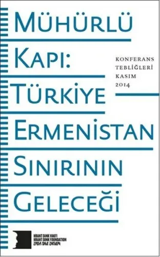 Mühürlü Kapı Türkiye Ermenistan Sınırının Geleceği
