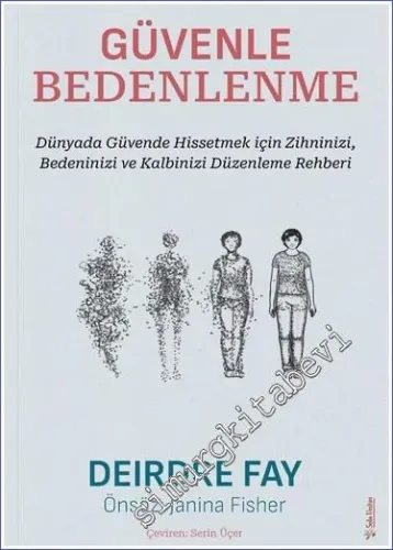 Güvenle Bedenlenme : Dünyada Güvende Hissetmek için Zihninizi, Bedenin