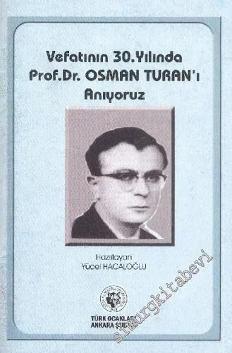 Vefatının 30. Yılında Prof. Dr. Osman Turan'ı Anıyoruz -