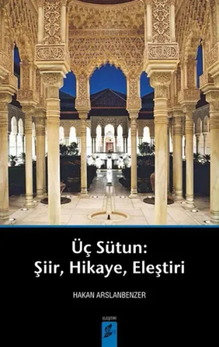 Üç Sütun: Şiir, Hikaye, Eleştiri