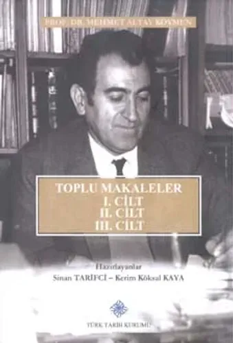 Toplu Makaleler I: Atatürk, Tarih Metodolojisi, Kaynakları, Biyografiler, II: Selçuklu Devri Türk Tarihi Araştırmaları, III: Memleket Meselelerine Dair Fikirler, Kanaatler ve Tespitler (I, II, III. Cilt Takım)