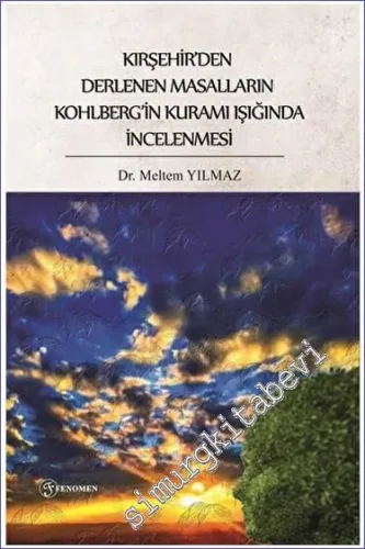 Kırşehir'den Derlenen Masalların Kohlberg'in Kuramı Işığında İncelenmesi -         2023