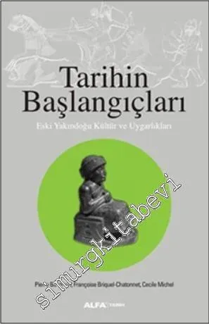 Tarihin Başlangıçları : Eski Yakındoğu Kültür ve Uygarlıkları -