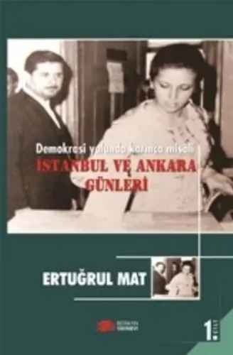 Demokrasi Yolunda Karınca Misali 1. Cilt; İstanbul ve Ankara Günleri