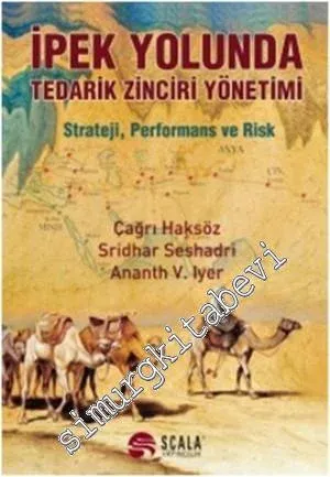 İpek Yolunda Tedarik Zinciri Yönetimi: Strateji, Performans ve Risk -         2014