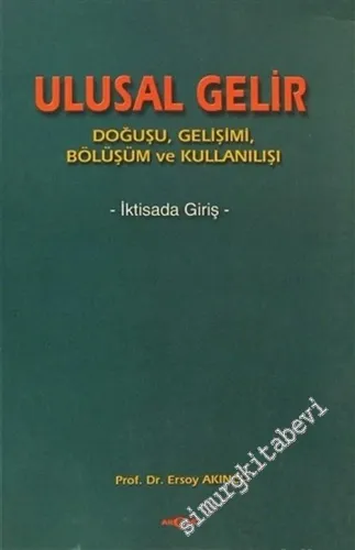 Ulusal Gelir: Doğuşu, Gelişimi, Bölüşüm ve Kullanılışı -İktisada Giriş-  -         2002
