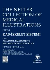 The Netter Collection of Medical Illustrations Cilt 8 Kas-İskelet Sistemi: Kısım I Anatomi Fizyoloji ve Metabolik Bozukluklar