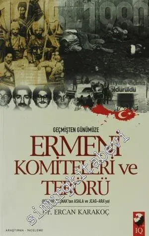 Geçmişten Günümüze Ermeni Komiteleri ve Terörü ( HINÇAK - TAŞNAK'tan ASALA ve JCSG - ARA'ya ) -