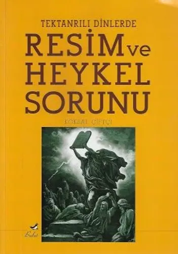 Tek Tanrılı Dinlerde Resim ve Heykel Sorunu
