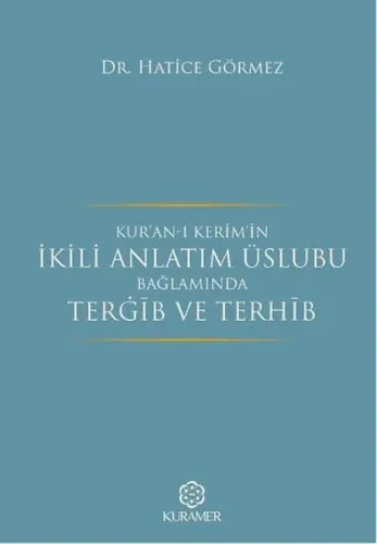 Kur'an-ı Kerim'in İkili Anlatım Üslubu Bağlamında Terğib ve Terhib