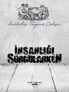 İnsanlığı Sorgularken