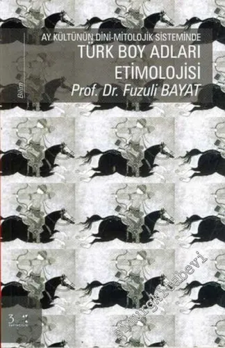 Ay Kültürünün Dini - Mitolojik Sisteminde Türk Boy Adları Etimolojisi -        2005