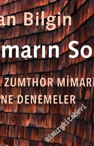 Mimarın Soluğu: Peter Zumthor Mimarlığı Üzerine Denemeler -