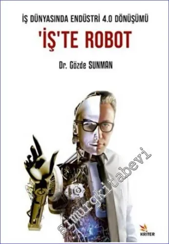 İş'te Robot : İş Dünyasında Endüstri 4.0 Dönüşümü -         2022