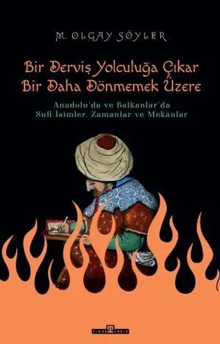 Bir Derviş Yolculuğa Çıkar, Bir Daha Dönmemek Üzere