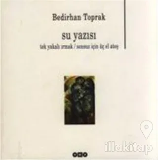 Su Yazısı Tek Yakalı Irmak / Sonsuz İçin Üç El Ateş