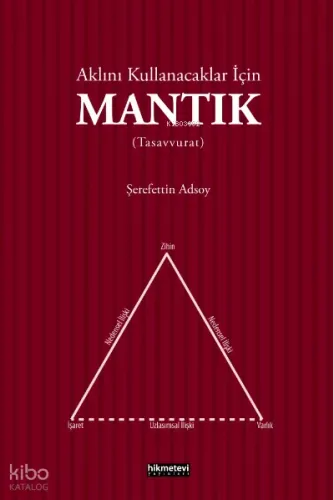Aklını Kullanacaklar İçin Mantık (Tasavvurat)