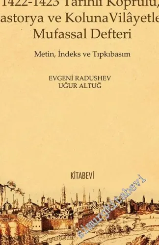 1422 - 1423 Tarihli Köprülü Kastorya ve Koluna Vilayetleri Mufassal Defteri: Metin, İndeks, Tıpkıbasım CİLTLİ -         2016