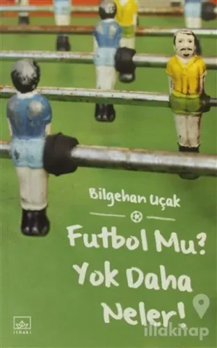 Futbol Mu? Yok Daha Neler!