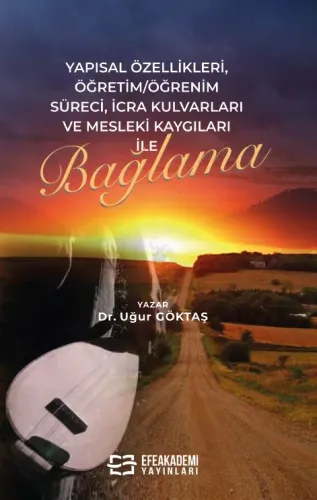 Yapısal Özellikleri, Öğretim/Öğrenim Süreci, İcra Kulvarları ve Mesleki Kaygıları ile BAĞLAMA