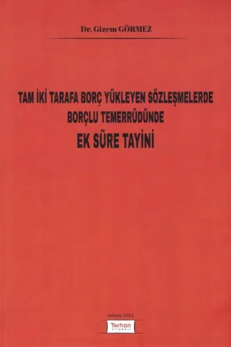 Tam İki Tarafa Borç Yükleyen Sözleşmelerde Borçlu Temerrüdünde Ek Süre Tayini
