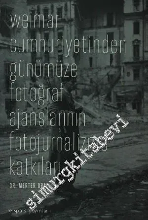 Weimar Cumhuriyetinden Günümüze Fotoğraf Ajanslarının Fotojurnalizme Katkıları -         2012