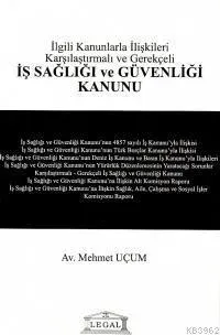 İş Sağlığı ve Güvenliği Kanunu İlgili Kanunlarla İlişkili Karşılaştırmalı ve Gerekçeli