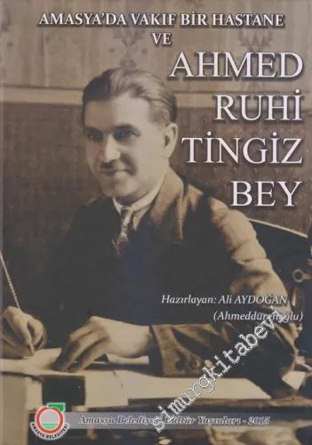 Amasya'da Vakıf Bir Hastane ve Ahmed Ruhi Tingiz Bey CİLTLİ -