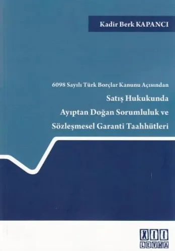 Satış Hukukunda Ayıptan Doğan Sorumluluk Ve Sözleşmesel Garanti Taahütleri