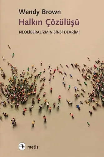 Halkın Çözülüşü; Neoliberalizmin Sinsi Devrimi