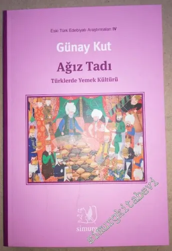 Ağız Tadı : Türklerde Yemek Kültürü - Eski Türk Edebiyatı Araştırmaları IV HASARLI -         2021
